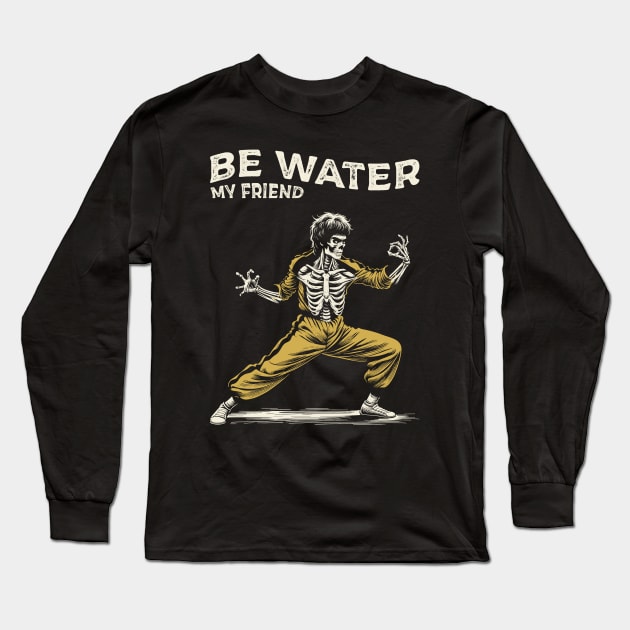 Be Water My Friend Long Sleeve T-Shirt by Yopi